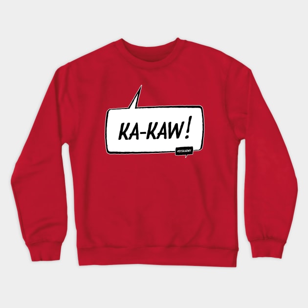 KA-KAW! Crewneck Sweatshirt by SYSK Army